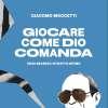 "Giocare come Dio comanda", ecco l'uomo Bearzot
